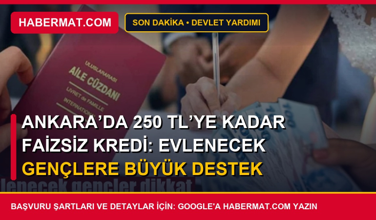 Ankara’da 250 TL’ye Kadar Faizsiz Kredi: Evlenecek Gençlere Büyük Destek