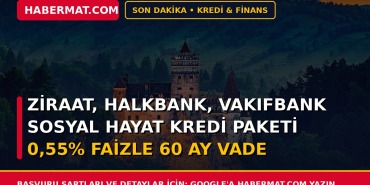 Ziraat, Halkbank, Vakıfbank Sosyal Hayat Kredi Paketi 0,55% Faizle 60 Ay Vade