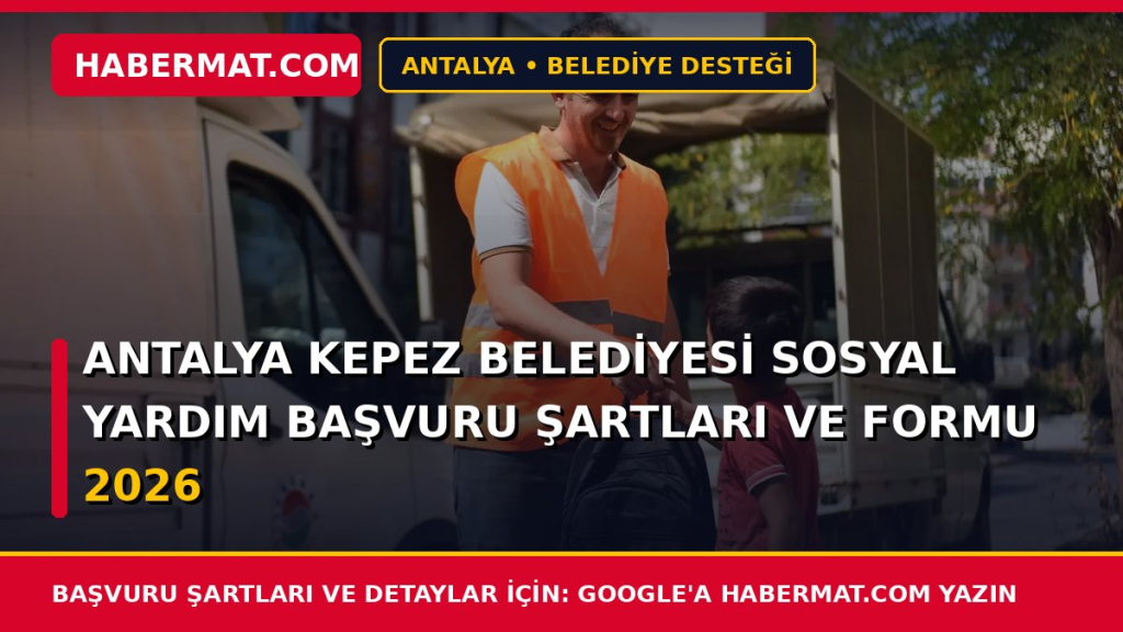 Antalya Kepez Belediyesi Sosyal Yardım Başvuru Şartları ve Formu 2026