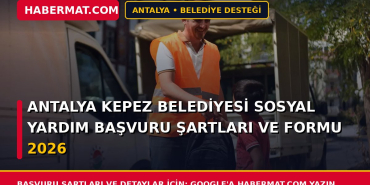 Antalya Kepez Belediyesi Sosyal Yardım Başvuru Şartları ve Formu 2026