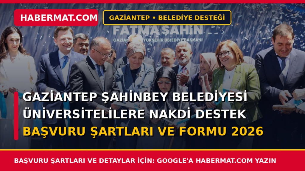 Gaziantep Şahinbey Belediyesi Üniversitelilere Nakdi Destek Başvuru Şartları ve Formu 2026