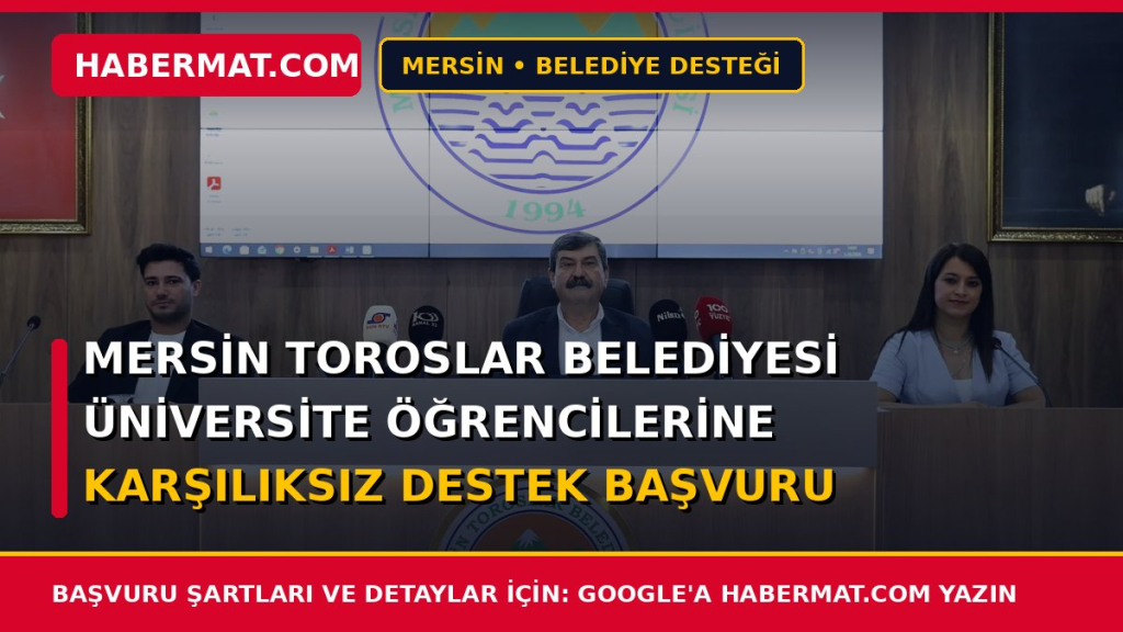 Mersin Toroslar Belediyesi Üniversite Öğrencilerine Karşılıksız Destek Başvuru Şartları ve Formu 2026
