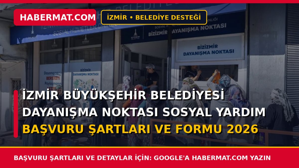 İzmir Büyükşehir Belediyesi Dayanışma Noktası Sosyal Yardım Başvuru Şartları ve Formu 2026