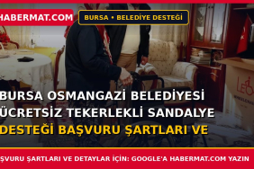 Bursa Osmangazi Belediyesi Ücretsiz Tekerlekli Sandalye Desteği Başvuru Şartları ve Formu 2026