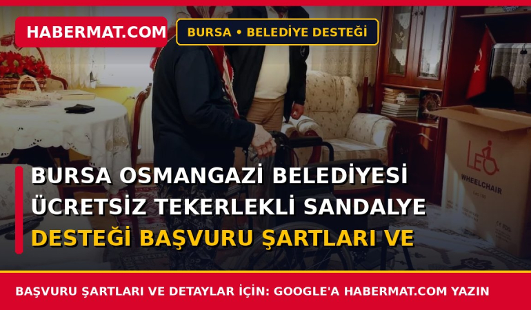 Bursa Osmangazi Belediyesi Ücretsiz Tekerlekli Sandalye Desteği Başvuru Şartları ve Formu 2026