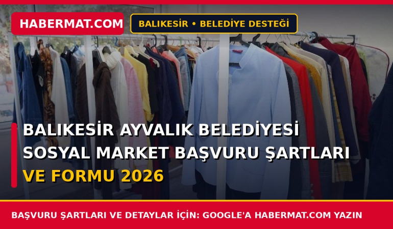 Balıkesir Ayvalık Belediyesi Sosyal Market Başvuru Şartları ve Formu 2026