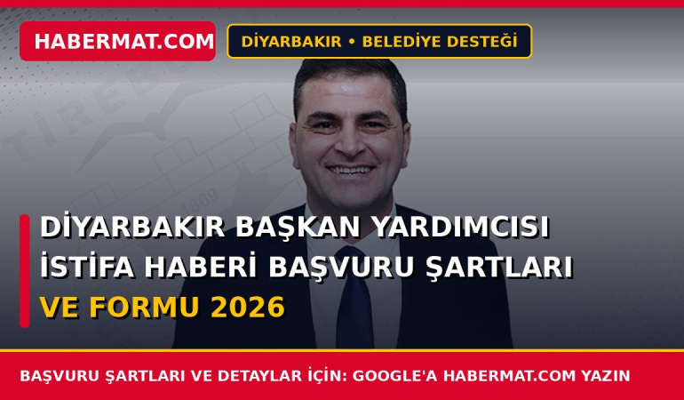 Diyarbakır Başkan Yardımcısı İstifa Haberi Başvuru Şartları ve Formu 2026