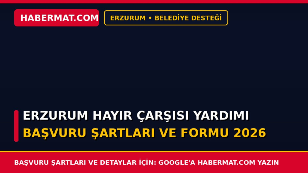 Erzurum Hayır Çarşısı Yardımı Başvuru Şartları ve Formu 2026