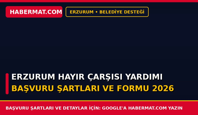 Erzurum Hayır Çarşısı Yardımı Başvuru Şartları ve Formu 2026