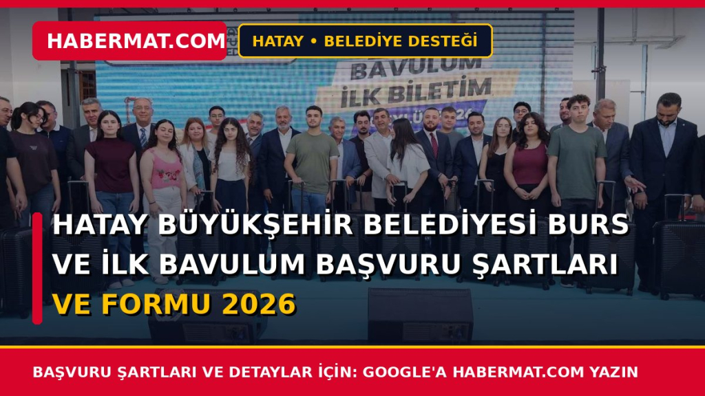 Hatay Büyükşehir Belediyesi Burs ve İlk Bavulum Başvuru Şartları ve Formu 2026