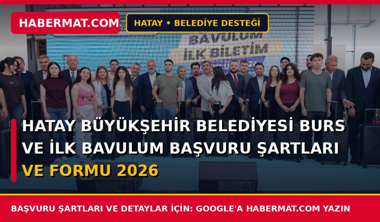 Hatay Büyükşehir Belediyesi Burs ve İlk Bavulum Başvuru Şartları ve Formu 2026
