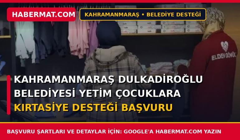 Kahramanmaraş Dulkadiroğlu Belediyesi Yetim Çocuklara Kırtasiye Desteği Başvuru Şartları ve Formu 2026