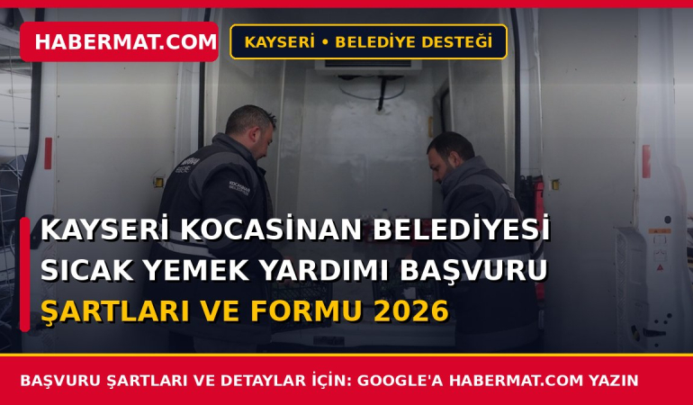 Kayseri Kocasinan Belediyesi Sıcak Yemek Yardımı Başvuru Şartları ve Formu 2026