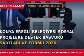 Konya Ereğli Belediyesi Sosyal Projelere Destek Başvuru Şartları ve Formu 2026