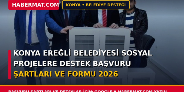 Konya Ereğli Belediyesi Sosyal Projelere Destek Başvuru Şartları ve Formu 2026