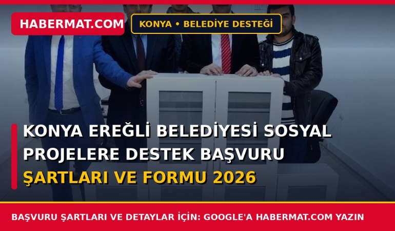 Konya Ereğli Belediyesi Sosyal Projelere Destek Başvuru Şartları ve Formu 2026