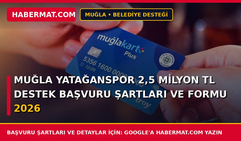 Muğla Yatağanspor 2,5 Milyon TL Destek Başvuru Şartları ve Formu 2026