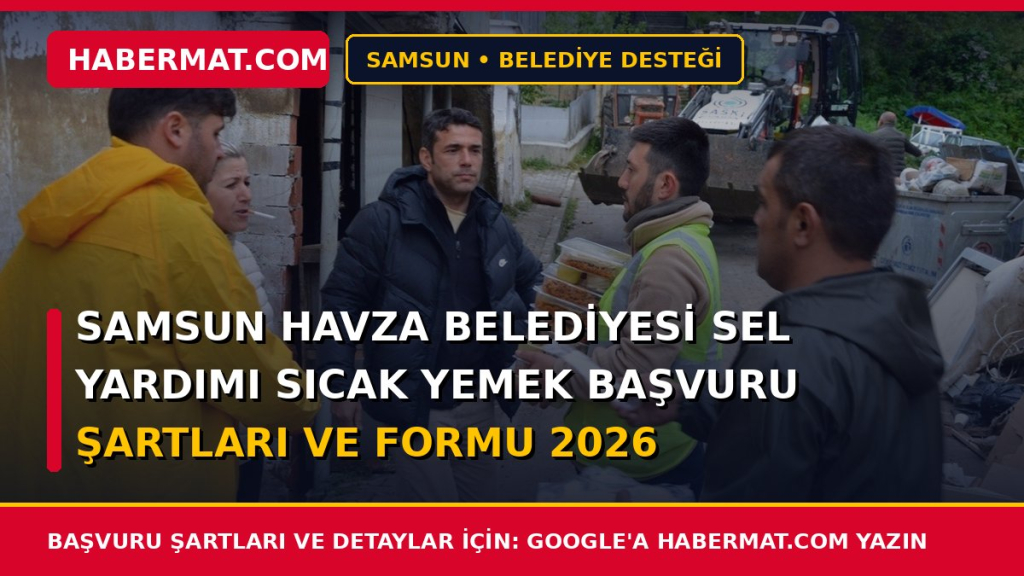 Samsun Havza Belediyesi Sel Yardımı Sıcak Yemek Başvuru Şartları ve Formu 2026