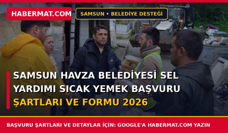 Samsun Havza Belediyesi Sel Yardımı Sıcak Yemek Başvuru Şartları ve Formu 2026