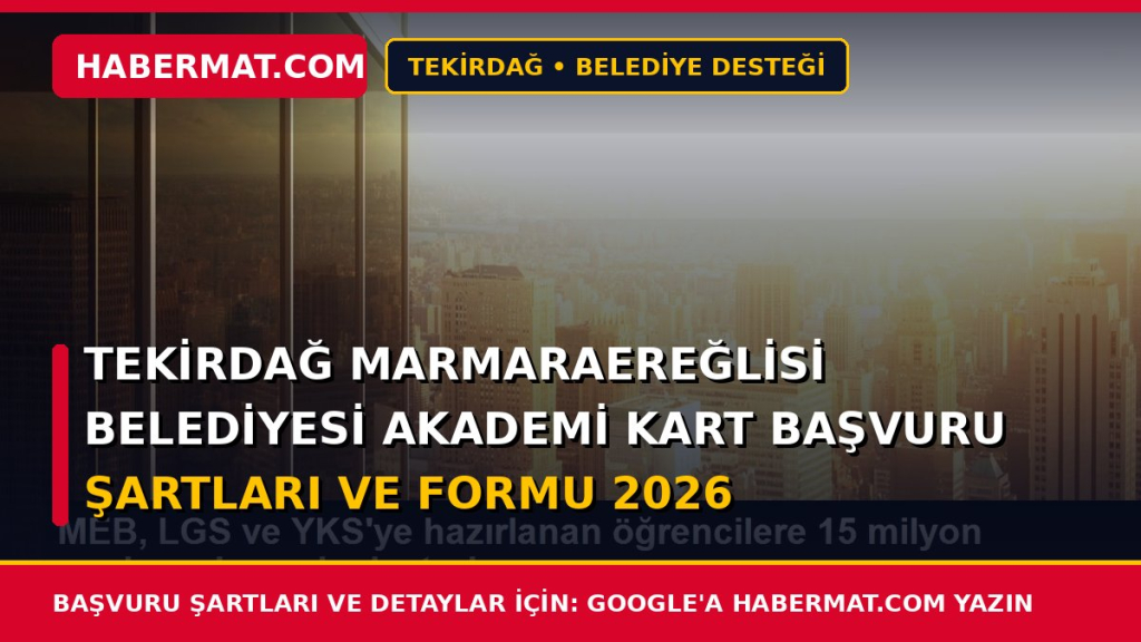 Tekirdağ Marmaraereğlisi Belediyesi Akademi Kart Başvuru Şartları ve Formu 2026