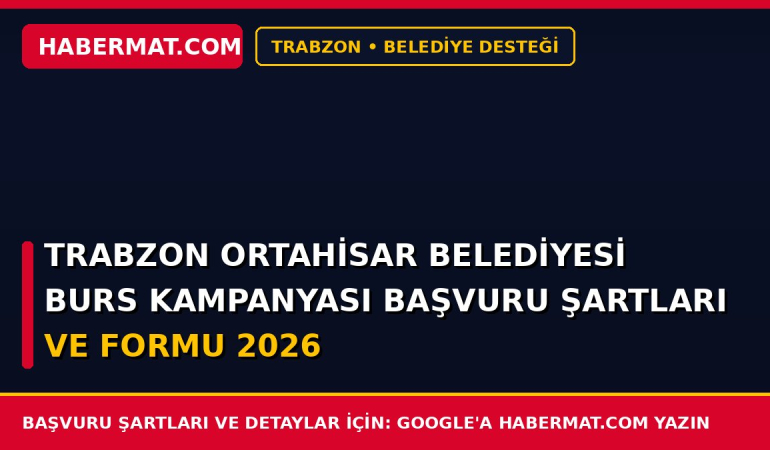 Trabzon Ortahisar Belediyesi Burs Kampanyası Başvuru Şartları ve Formu 2026