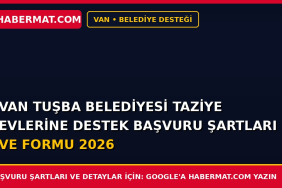 Van Tuşba Belediyesi Taziye Evlerine Destek Başvuru Şartları ve Formu 2026