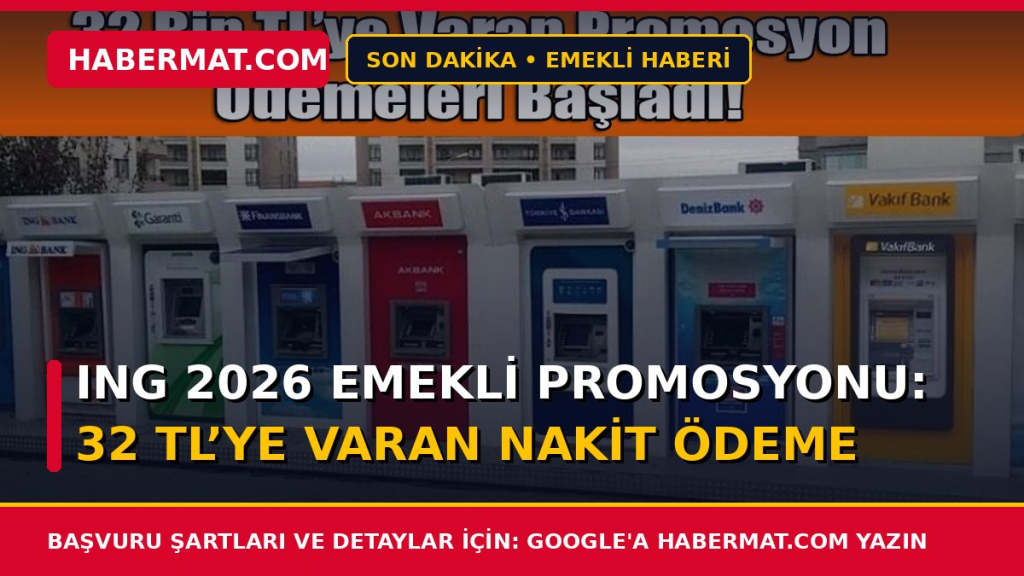 ING 2026 Emekli Promosyonu: 32 TL’ye Varan Nakit Ödeme