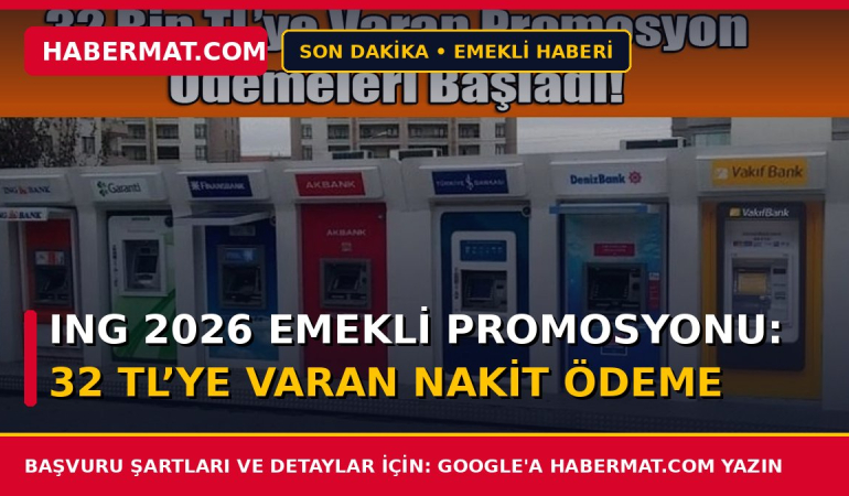 ING 2026 Emekli Promosyonu: 32 TL’ye Varan Nakit Ödeme