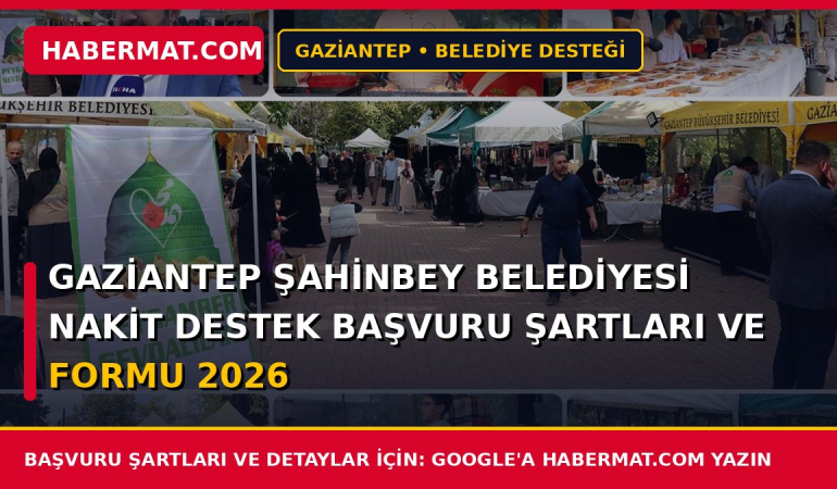 Gaziantep Şahinbey Belediyesi Nakit Destek Başvuru Şartları ve Formu 2026