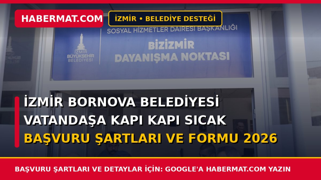 İzmir Bornova Belediyesi Vatandaşa Kapı Kapı Sıcak Başvuru Şartları ve Formu 2026