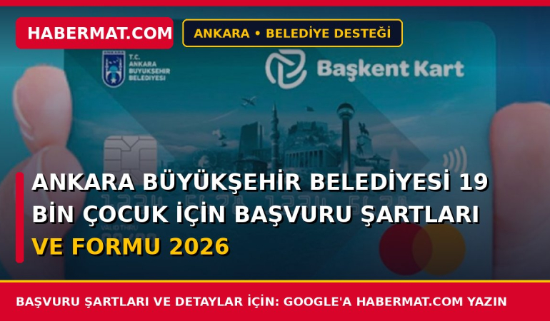 Ankara Büyükşehir Belediyesi 19 Bin Çocuk için Başvuru Şartları ve Formu 2026