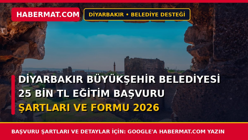 Diyarbakır Büyükşehir Belediyesi 25 Bin TL Eğitim Başvuru Şartları ve Formu 2026
