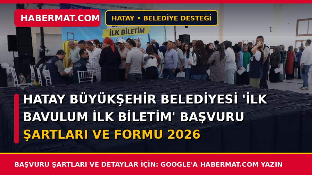 Hatay Büyükşehir Belediyesi 'ilk Bavulum İlk Biletim' Başvuru Şartları ve Formu 2026