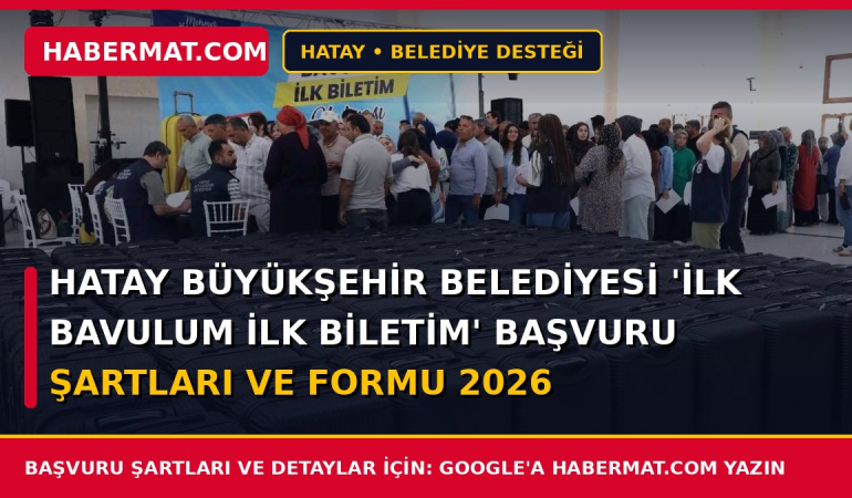 Hatay Büyükşehir Belediyesi ‘ilk Bavulum İlk Biletim’ Başvuru Şartları ve Formu 2026
