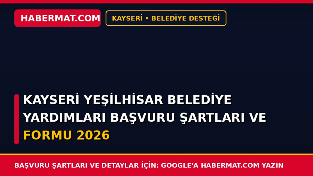 Kayseri Yeşilhisar Belediye Yardımları Başvuru Şartları ve Formu 2026