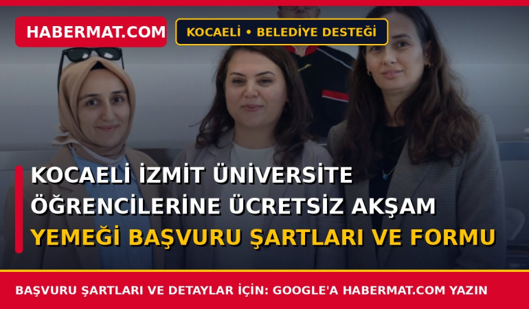 Kocaeli İzmit Üniversite Öğrencilerine Ücretsiz Akşam Yemeği Başvuru Şartları ve Formu 2026