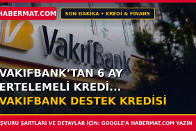 Vakıfbank’tan 6 ay ertelemeli kredi... Vakıfbank destek kredisi 2020...
