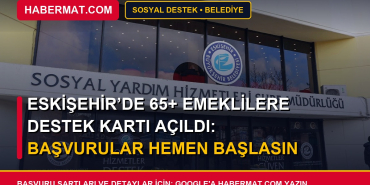 Eskişehir’de 65+ Emeklilere Destek Kartı Açıldı: Başvurular Hemen Başlasın