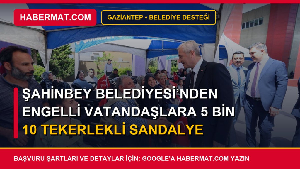 Şahinbey Belediyesi’nden engelli vatandaşlara 5 bin 10 tekerlekli sandalye desteği