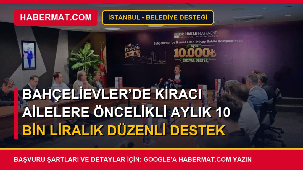 Bahçelievler’de kiracı ailelere öncelikli aylık 10 bin liralık düzenli destek