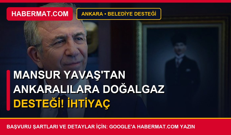 Mansur Yavaş'tan Ankaralılara doğalgaz desteği! İhtiyaç sahiplerine Aralık ayında 500 TL verilecek