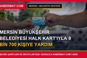 Mersin Büyükşehir Belediyesi Halk Kart'ıyla 9 bin 700 kişiye yardım yapıldı