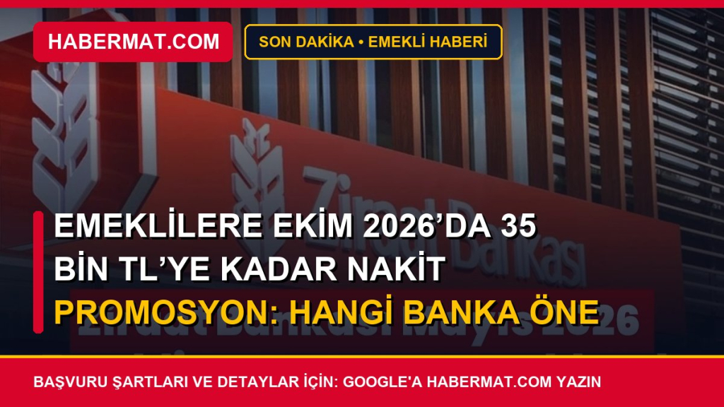 Emeklilere Ekim 2026’da 35 bin TL’ye Kadar Nakit Promosyon: Hangi Banka Öne Çıkıyor?