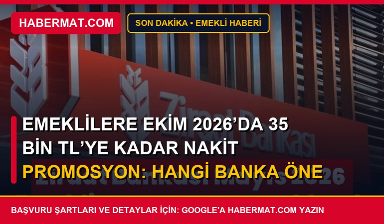Emeklilere Ekim 2026’da 35 bin TL’ye Kadar Nakit Promosyon: Hangi Banka Öne Çıkıyor?