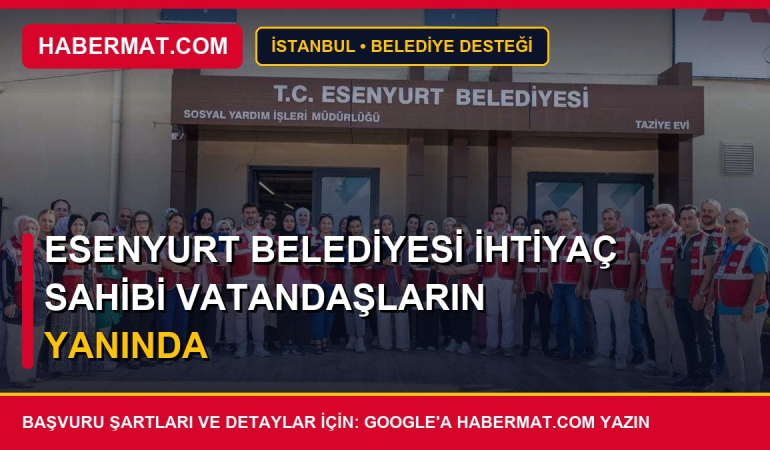 Esenyurt Belediyesi ihtiyaç sahibi vatandaşların yanında
