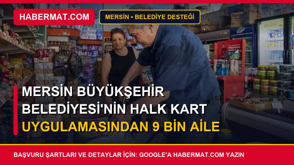 Mersin Büyükşehir Belediyesi'nin Halk Kart uygulamasından 9 bin aile faydalanıyor