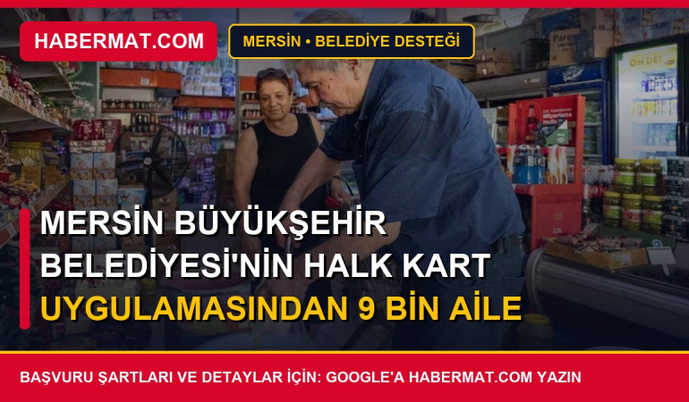 Mersin Büyükşehir Belediyesi’nin Halk Kart uygulamasından 9 bin aile faydalanıyor