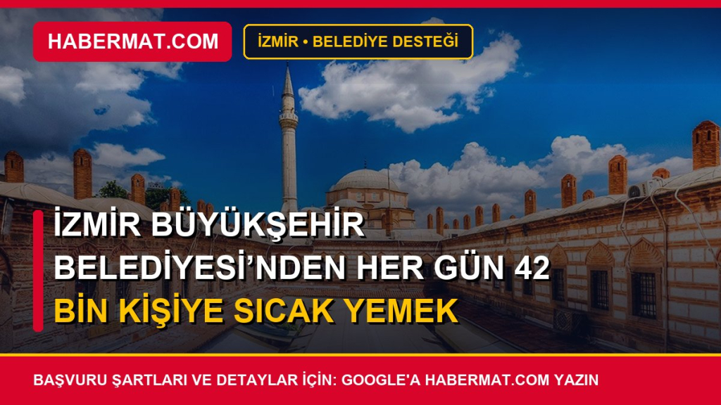 İzmir Büyükşehir Belediyesi’nden her gün 42 bin kişiye sıcak yemek