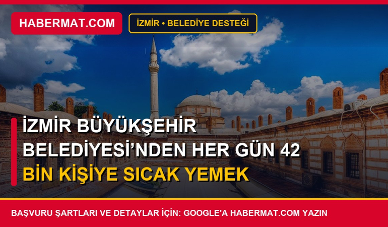 İzmir Büyükşehir Belediyesi’nden her gün 42 bin kişiye sıcak yemek