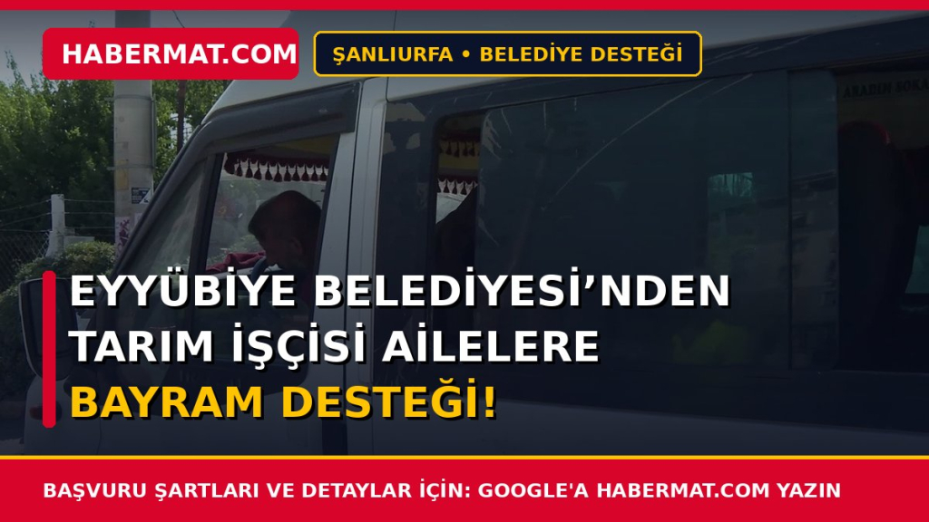 Eyyübiye Belediyesi’nden Tarım İşçisi Ailelere Bayram Desteği!